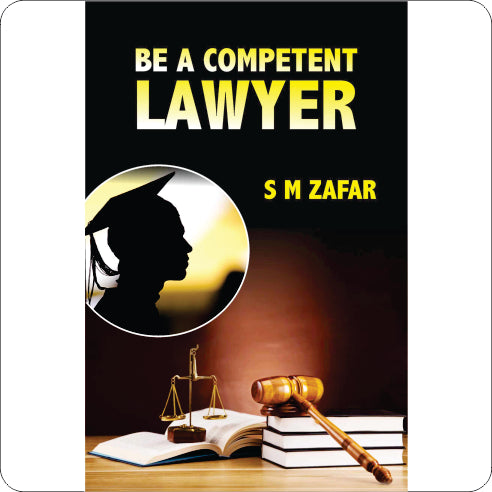 Be A Competent Lawyer/ SM Zafar